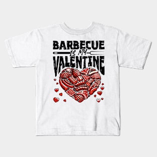 Barbecue is my Valentine - BBQ Grill Valentines Day Meat Kids T-Shirt